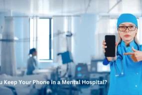 Can You Keep Your Phone in a Mental Hospital?