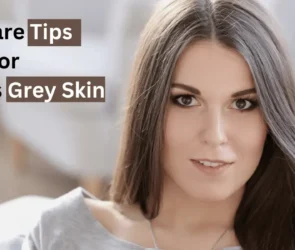 Skincare Tips for Gorgeous Grey Skin
