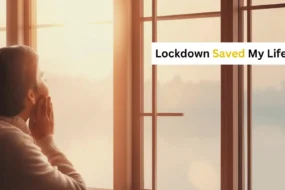 Lockdown Saved My Life